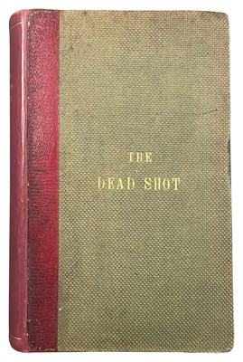 Lot 526 - FOLKARD, HENRY COLEMAN [MARKSMAN]: THE DEAD SHOT, OR SPORTSMAN'S COMPLETE GUIDE
