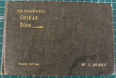 Lot 639 - BURKE W.S.: THE INDIAN FIELD SHIKAR BOOK, 4TH EDITION